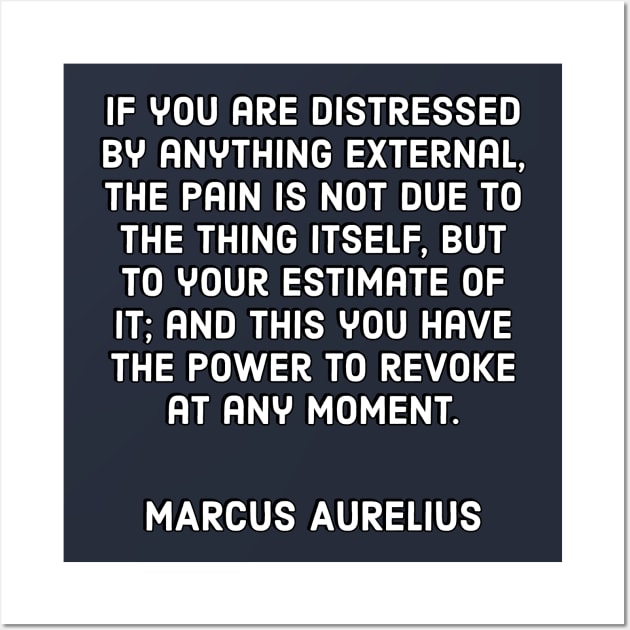 If you are distressed by anything external - Marcus Aurelius Quotes Wall Art by InspireMe